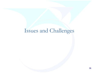 36
Issues and Challenges
 