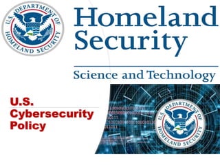 October 21, 2004
U.S. National Cybersecurity
U.S.
Cybersecurity
Policy
 