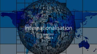 Internationalisation
BMM5312
Session 6
 