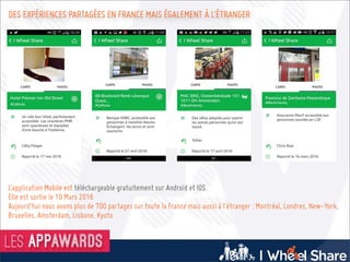 Marseille
L’application Mobile est téléchargeable gratuitement sur Androïd et IOS.
Elle est sortie le 10 Mars 2016
Aujourd’hui nous avons plus de 700 partages sur toute la France mais aussi à l’étranger : Montréal, Londres, New-York,
Bruxelles, Amsterdam, Lisbone, Kyoto
DES EXPÉRIENCES PARTAGÉES EN FRANCE MAIS ÉGALEMENT À L’ÉTRANGER
 