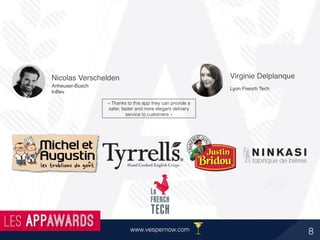Advisors & Partners
8www.vespernow.comwww.vespernow.com
Anheuser-Busch
InBev
Lyon French Tech
Nicolas Verschelden Virginie Delplanque
« Thanks to this app they can provide a
safer, faster and more elegant delivery
service to customers »
 