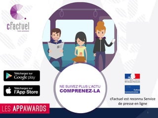 1
cFactuel est reconnu Service
de presse en ligne
 