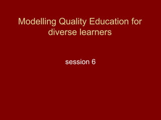 Modelling Quality Education for diverse learners ,[object Object]