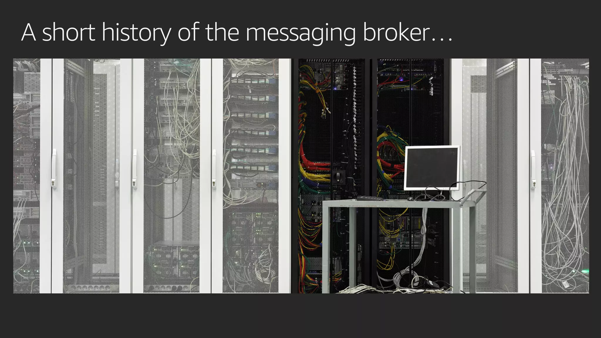 A short history of the messaging broker…
 
