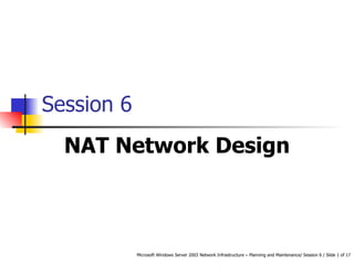 Session 6 NAT Network Design 