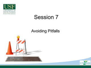 Session 7 Avoiding Pitfalls 