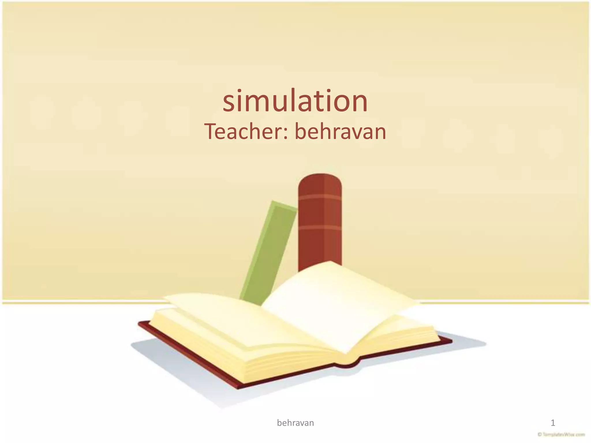 simulation
Teacher: behravan
behravan
1