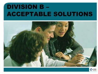 DIVISION B –
ACCEPTABLE SOLUTIONS
 