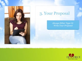 3. Your Proposal

      Always Either Type Or
       Write Your Proposal
 