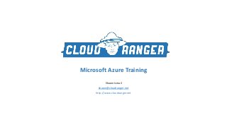 Microsoft Azure Training
Shawn Ismail
shawn@cloudranger.net
http://www.cloudranger.net
 