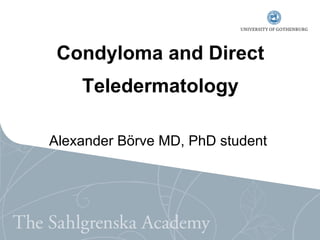 Condyloma and Direct Teledermatology ,[object Object]