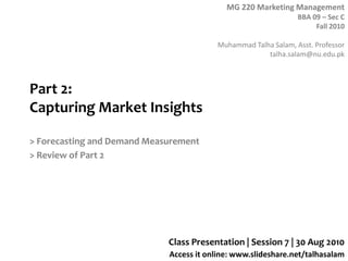 Part 2: Capturing Market Insights > Forecasting and Demand Measurement > Review of Part 2 Class Presentation | Session 7 | 30 Aug 2010 