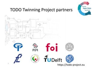 TODO Twinning Project partners
2
https://todo-project.eu
 