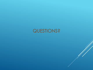 QUESTIONS?
 