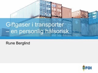 Giftgaser i transporter  – en personlig hälsorisk Rune Berglind 