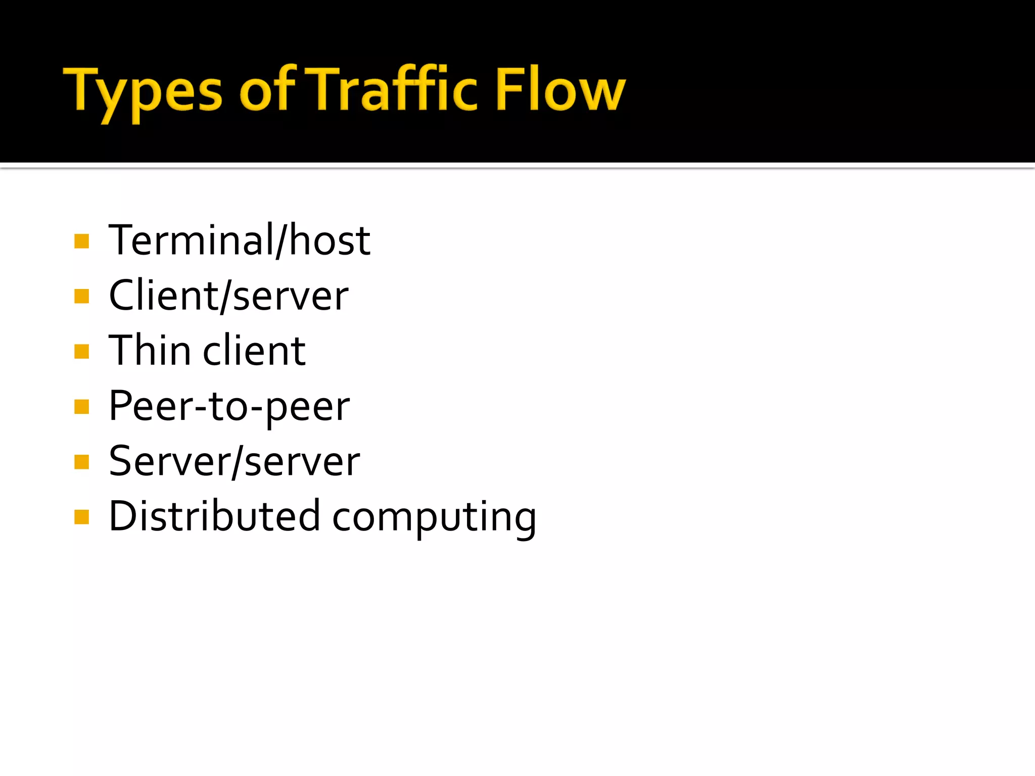  Terminal/host
 Client/server
 Thin client
 Peer-to-peer
 Server/server
 Distributed computing
 