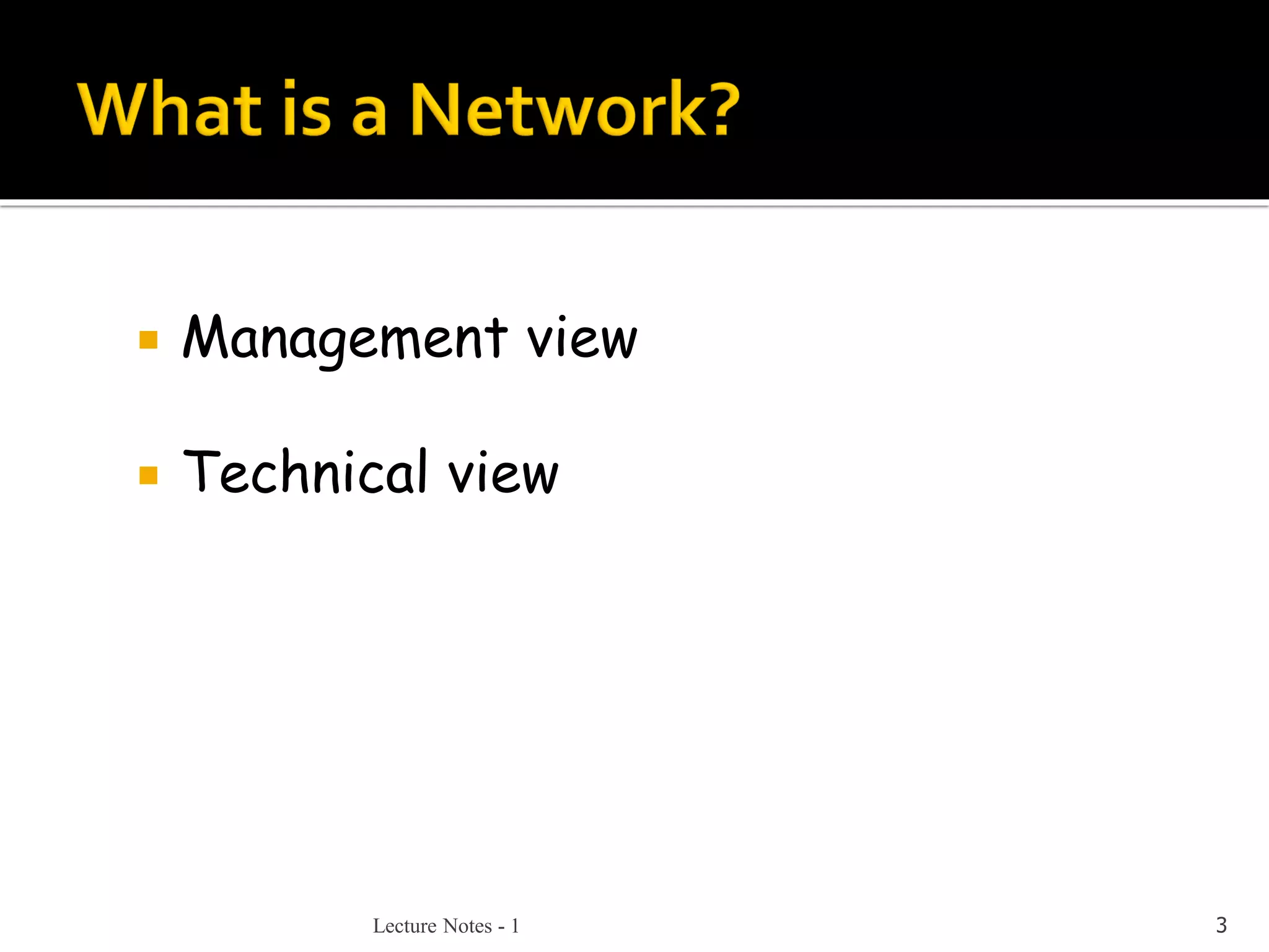 Lecture Notes - 1 3
 Management view
 Technical view
 