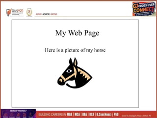 My Web Page
Here is a picture of my horse
 