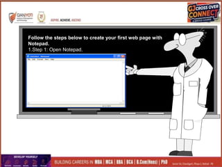 Follow the steps below to create your first web page with
Notepad.
1.Step 1: Open Notepad.
 