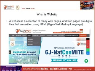 What is Website
• A website is a collection of many web pages, and web pages are digital
files that are written using HTML(HyperText Markup Language).
 