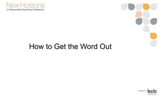 How to Get the Word Out
 