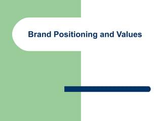 Brand Positioning and Values 