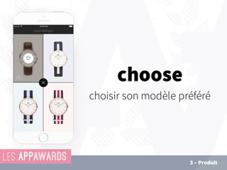 choose
choisir son modèle préféré
3 – Produit
 