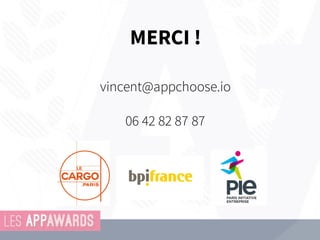 MERCI !
vincent@appchoose.io
06 42 82 87 87
 
