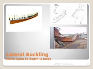 Lateral Buckling
When Span to depth is large
4/17/2021 Steel Structures 22
 