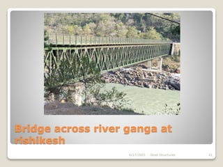 Bridge across river ganga at
rishikesh
4/17/2021 Steel Structures 41
 