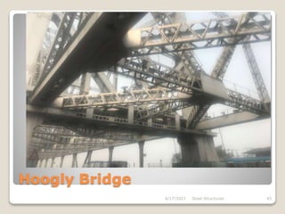 Hoogly Bridge
4/17/2021 Steel Structures 43
 