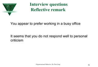 Interview questions Reflective remark  You appear to prefer working in a busy office It seems that you do not respond well to personal criticism 