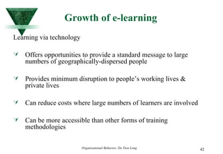 Growth of e-learning Learning via technology Offers opportunities to provide a standard message to large numbers of geographically-dispersed people Provides minimum disruption to people’s working lives & private lives Can reduce costs where large numbers of learners are involved Can be more accessible than other forms of training methodologies 