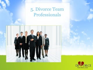 5. Divorce Team
 Professionals
 