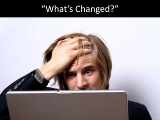 “What’s Changed?”