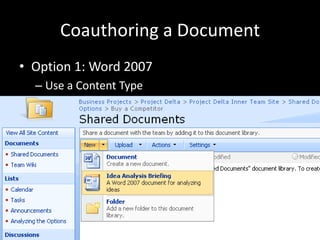 Coauthoring a DocumentOption 1: Word 2007Use a Content TypeStandardises the Word template