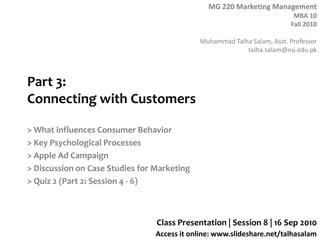 Part 3: Connecting with Customers > What influences Consumer Behavior > Key Psychological Processes > Apple Ad Campaign > Discussion on Case Studies for Marketing > Quiz 2 (Part 2: Session 4 - 6) Class Presentation | Session 8 | 16 Sep 2010 