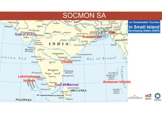 SOCMON SASOCMON SA
SMI
Sundarbans
Gulf of Mannar
Gulf of Kutch
Chilika
Andaman Islands
Lakshadweep
Islands
 