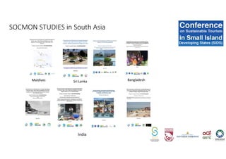 India
Maldives Sri Lanka Bangladesh
SOCMON STUDIES in South Asia
 