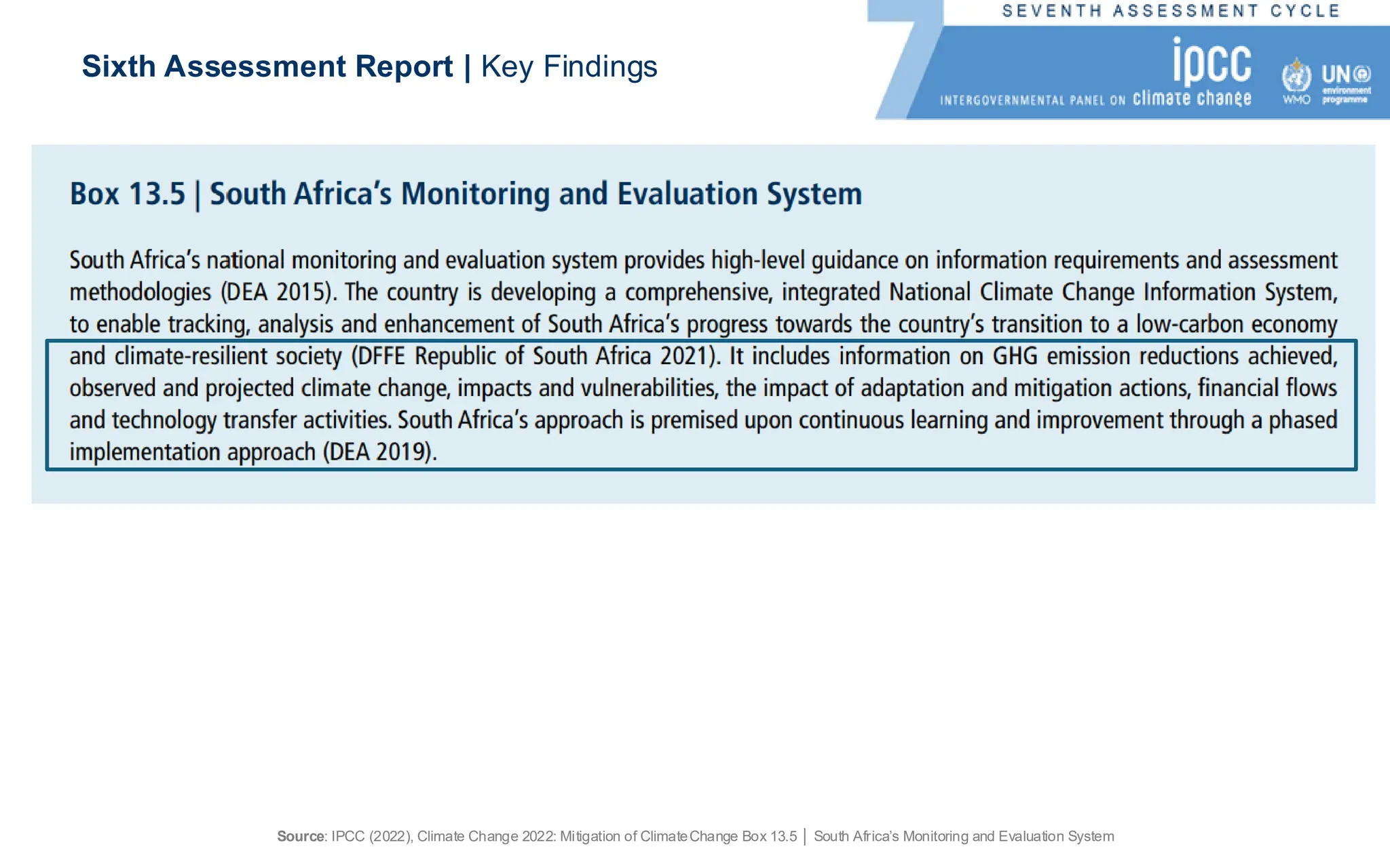 Source: IPCC (2022), Climate Change 2022: Mitigation of ClimateChange Box 13.5 │ South Africa’s Monitoring and Evaluation System
Sixth Assessment Report | Key Findings
 