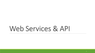 Web Services & API
2
 