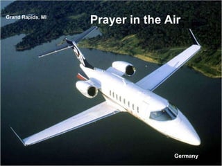 Prayer in the AirGrand Rapids, MI
Germany
 
