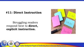 #11: Direct Instruction
Struggling readers
respond best to direct,
explicit instruction.
 