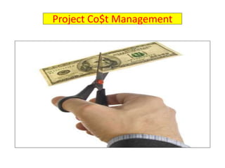 Project Co$t Management
 