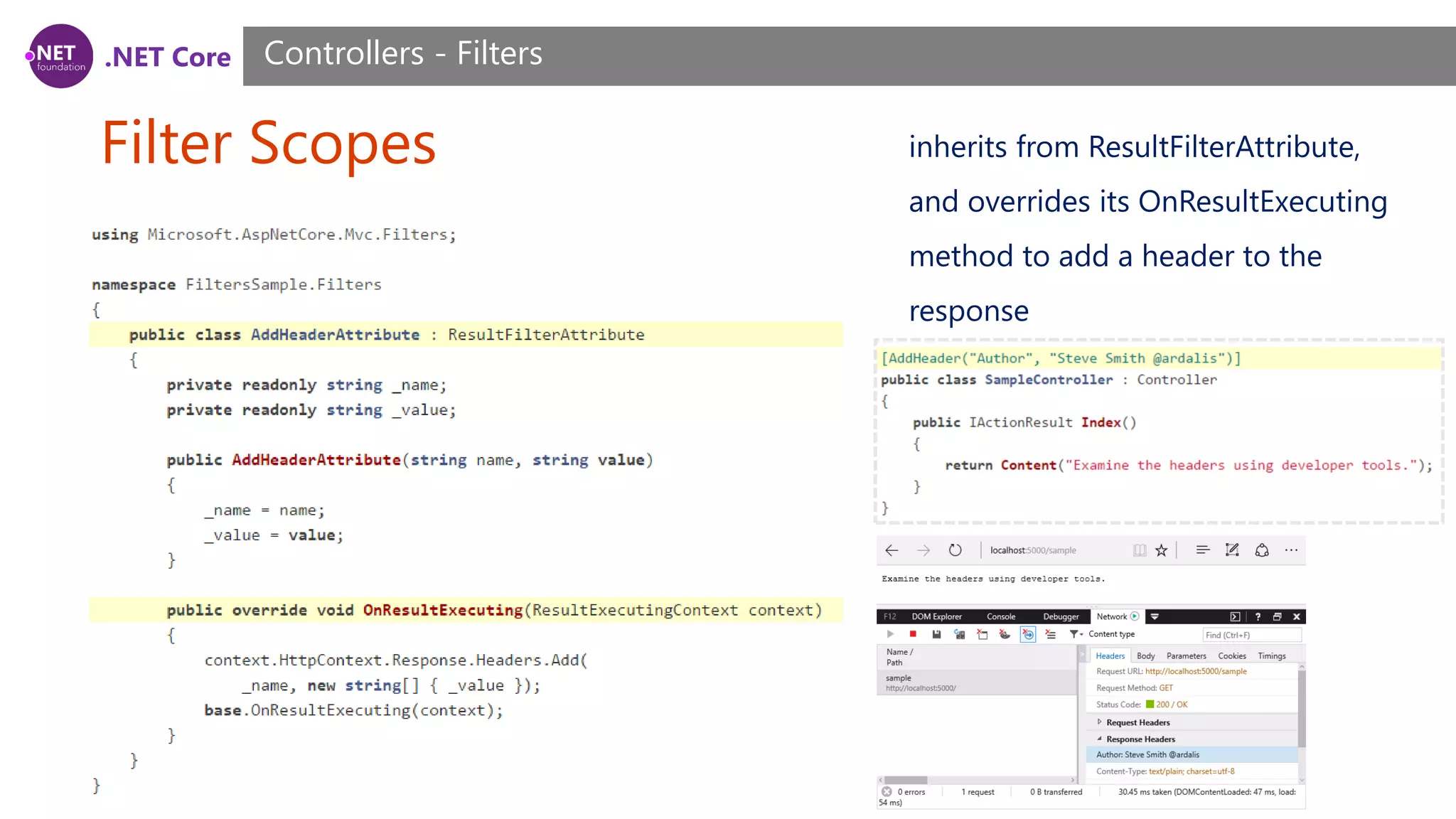 .NET Core Filter Scopes Controllers - Filters inherits from ResultFilterAttribute, and overrides its OnResultExecuting method to add a header to the response 