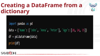 Creating a DataFrame from a
dictionary
 