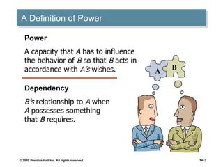 A Definition of Power A B Power A capacity that  A  has to influence the behavior of  B  so that  B  acts in accordance with  A’s  wishes. Dependency B’s  relationship to  A  when  A  possesses something that  B  requires. 