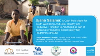Tanzania’s “Unjana Salama” Adolescent Cash Plus Program | PPTX
