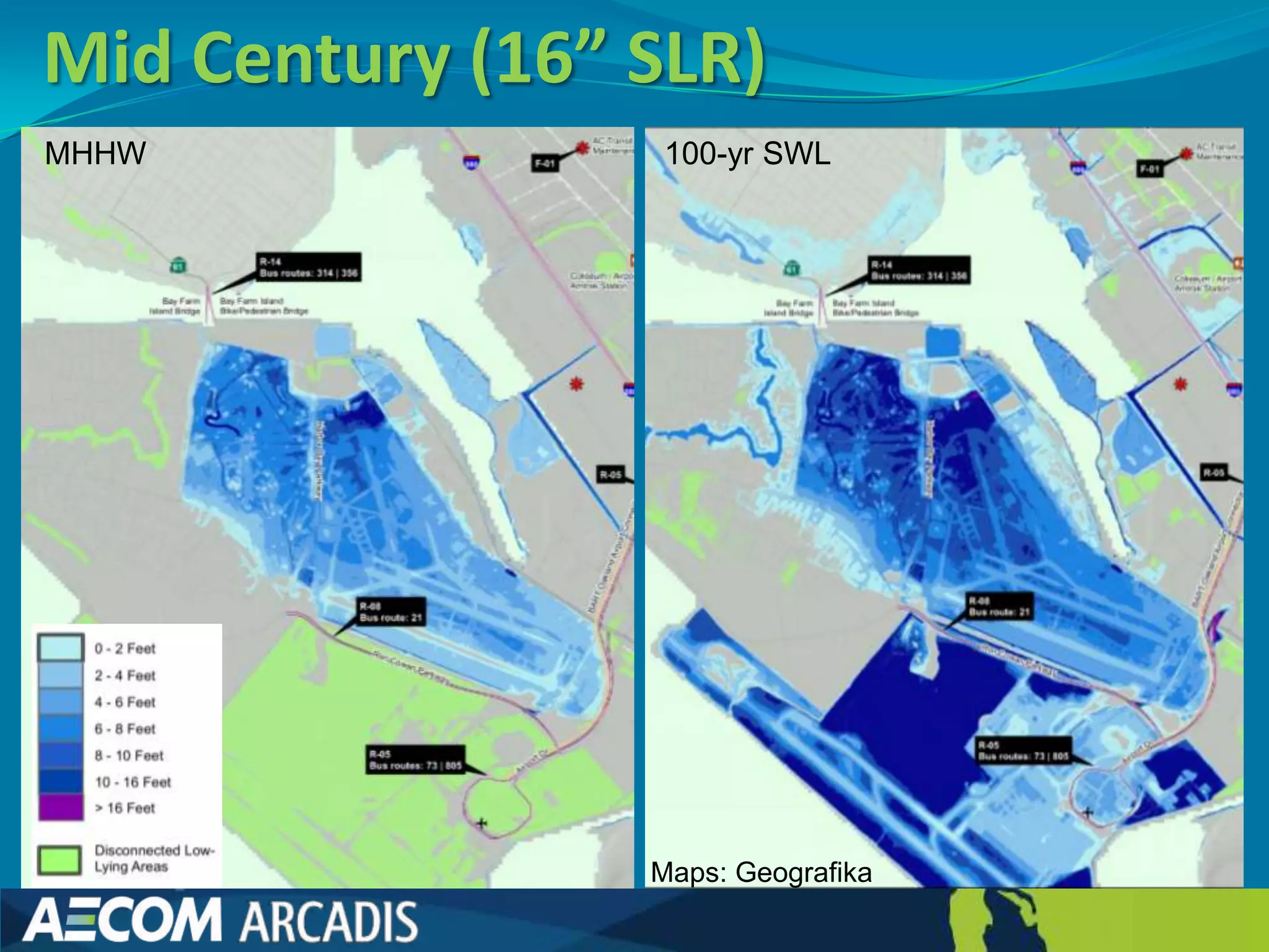 Mid Century (16” SLR)
MHHW              100-yr SWL




                 Maps: Geografika
 