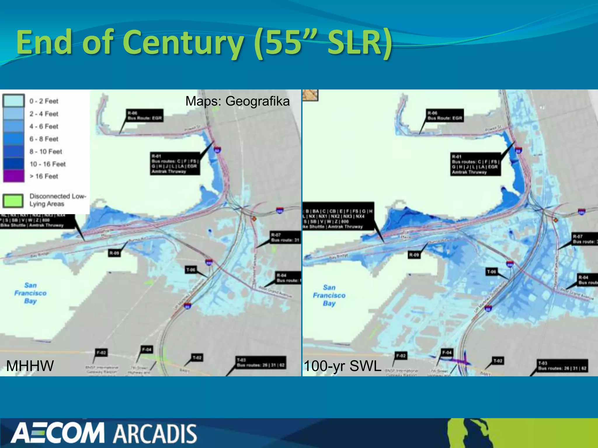 End of Century (55” SLR)
          Maps: Geografika




MHHW                         100-yr SWL
 